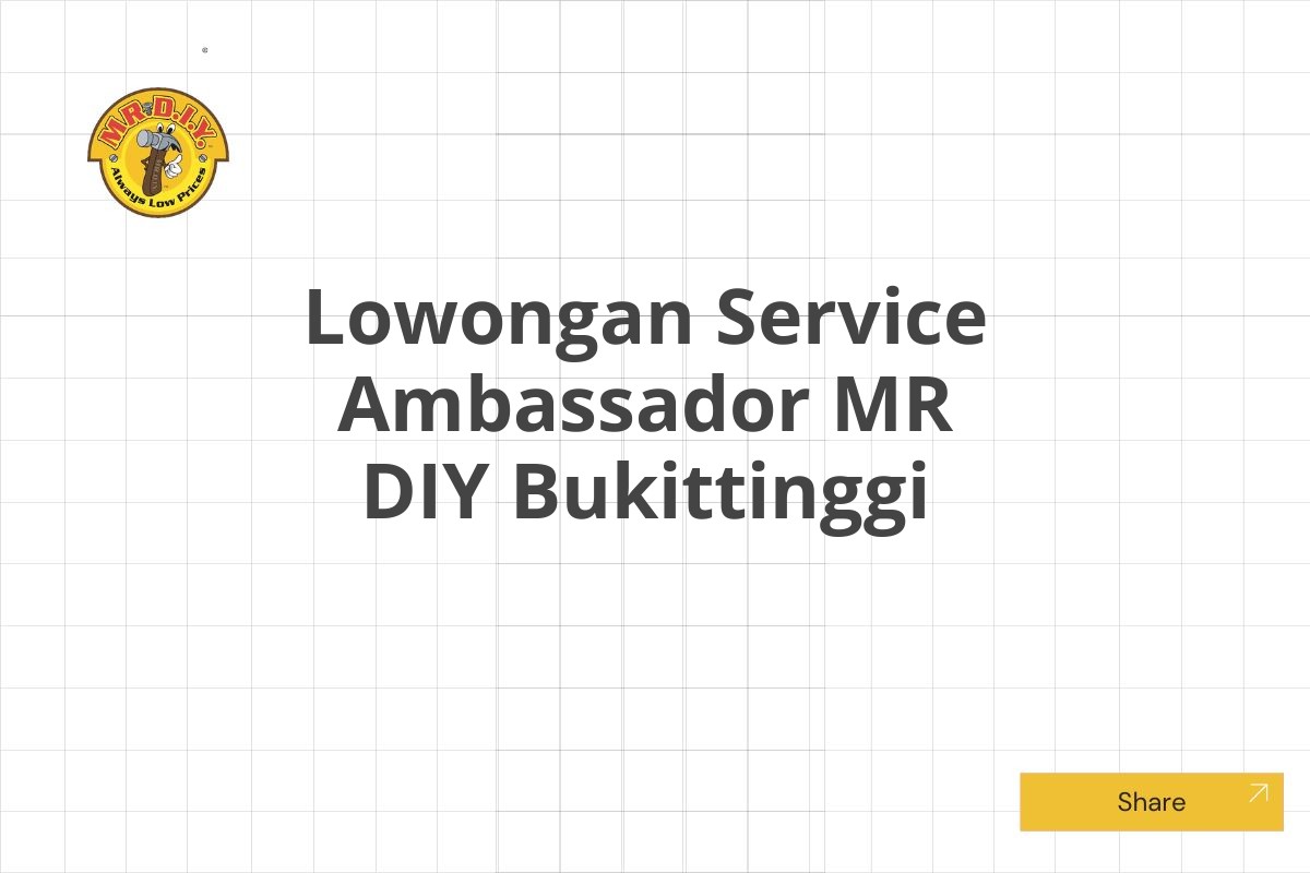 Lowongan Service Ambassador MR DIY Bukittinggi