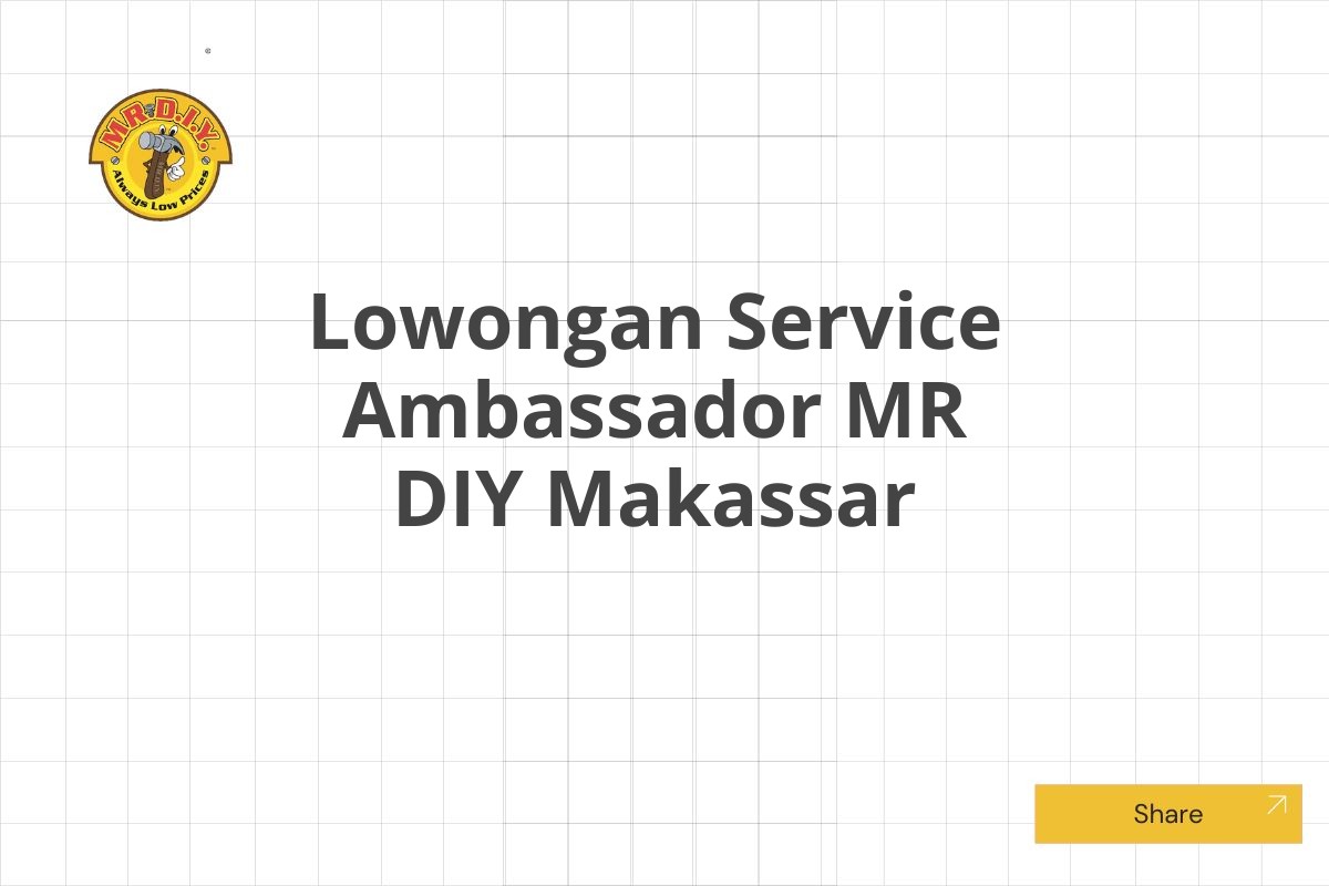 Lowongan Service Ambassador MR DIY Makassar