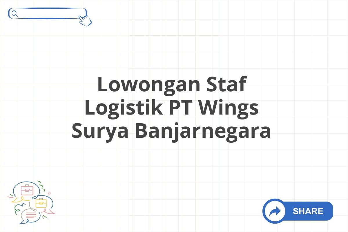 Lowongan Staf Logistik PT Wings Surya Banjarnegara