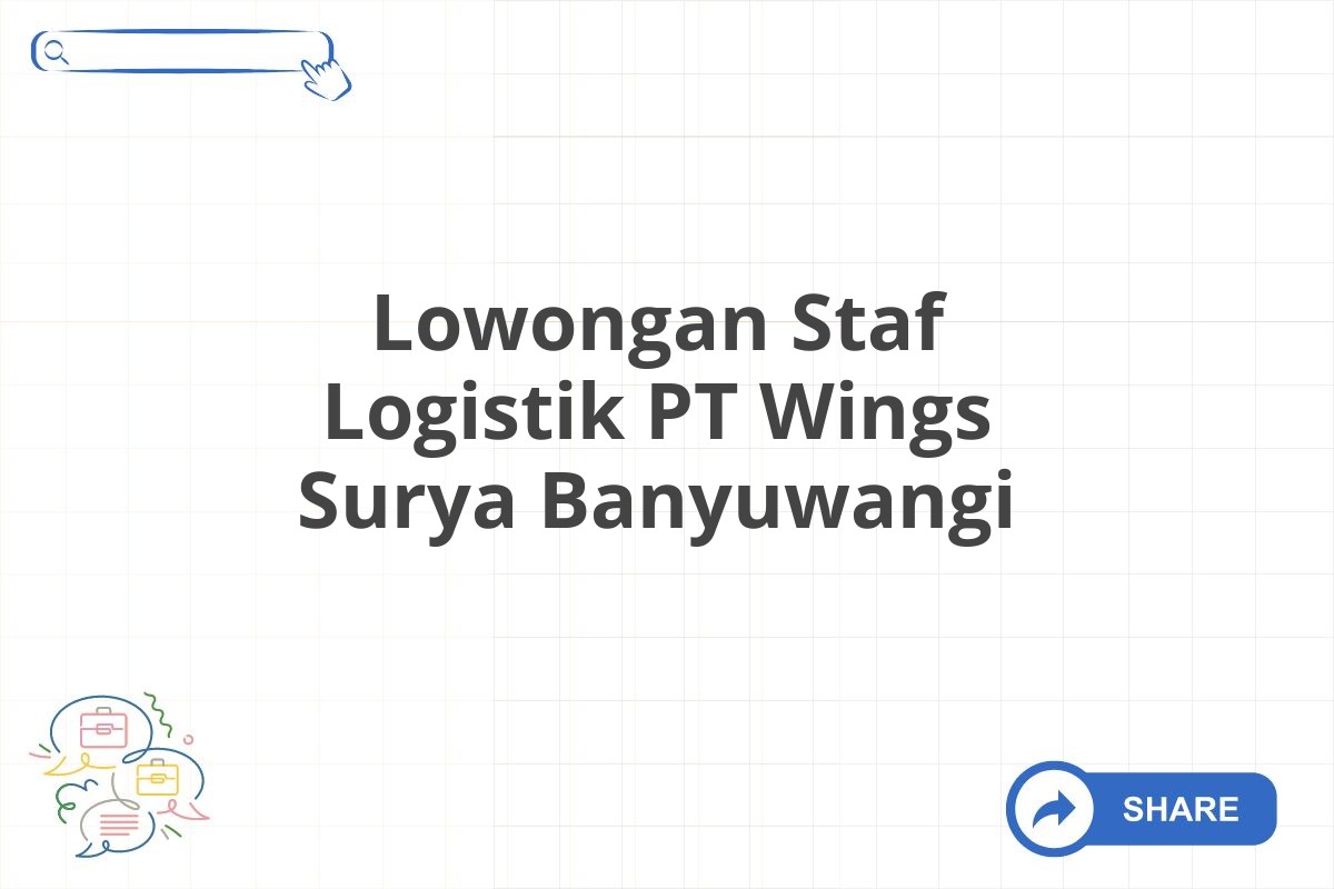 Lowongan Staf Logistik PT Wings Surya Banyuwangi