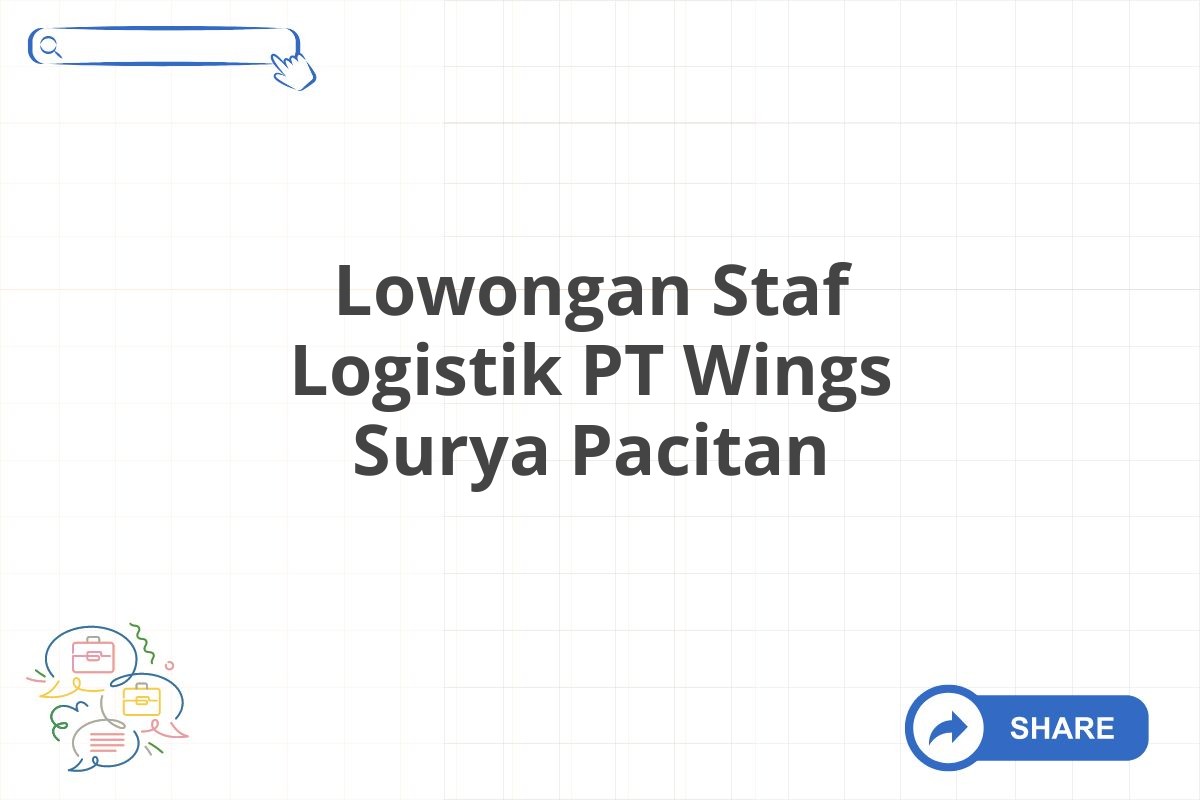 Lowongan Staf Logistik PT Wings Surya Pacitan