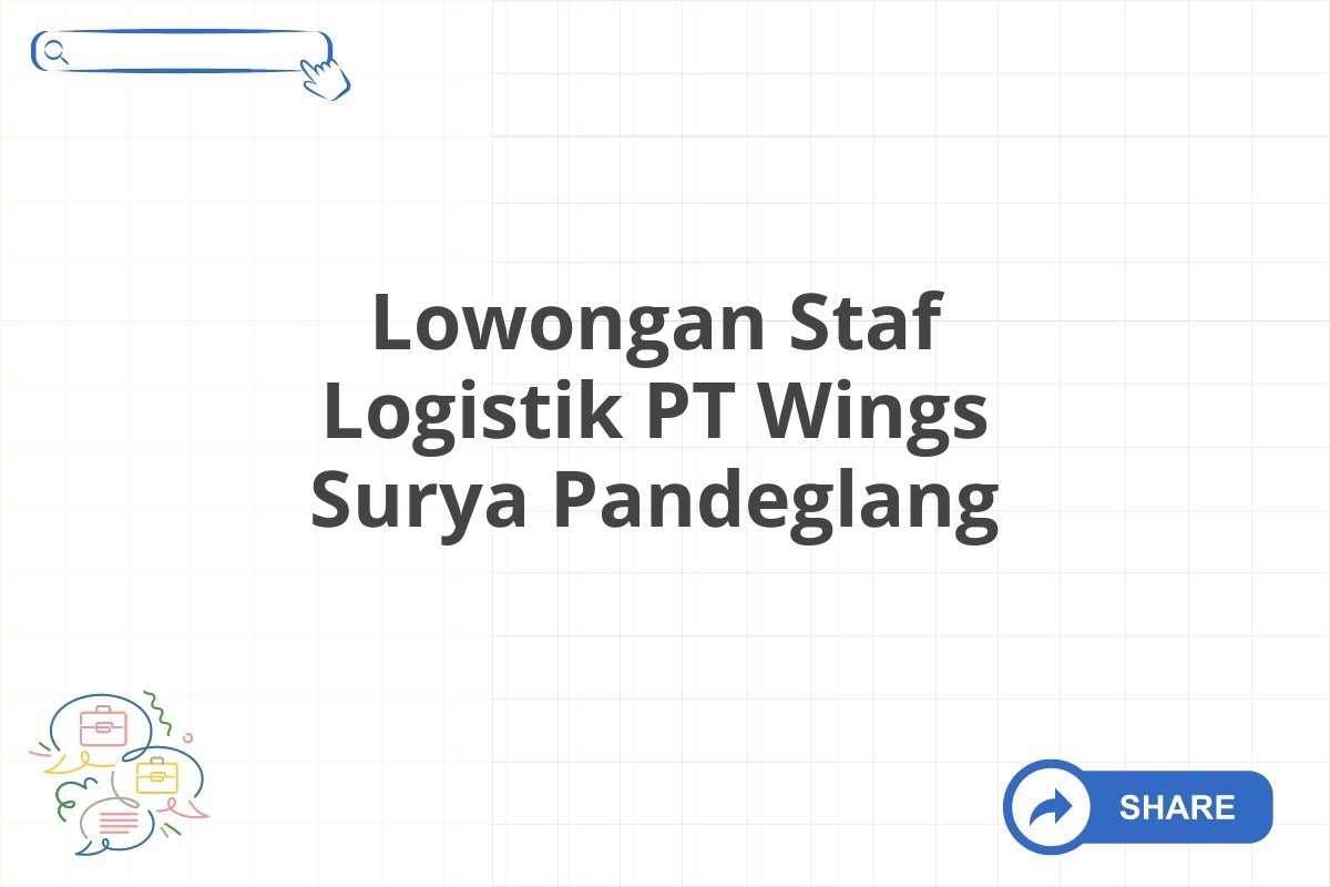 Lowongan Staf Logistik PT Wings Surya Pandeglang