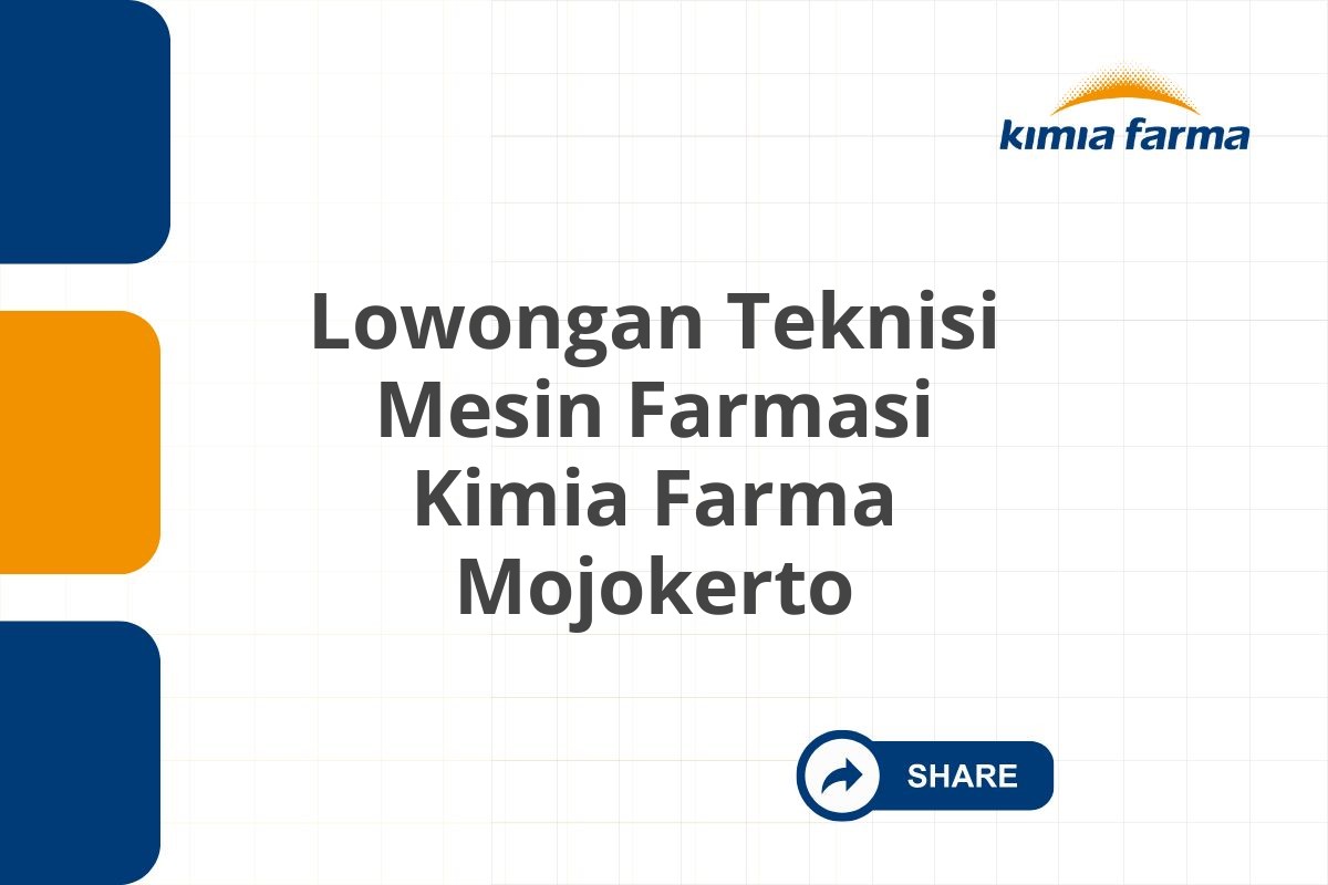 Lowongan Teknisi Mesin Farmasi Kimia Farma Mojokerto