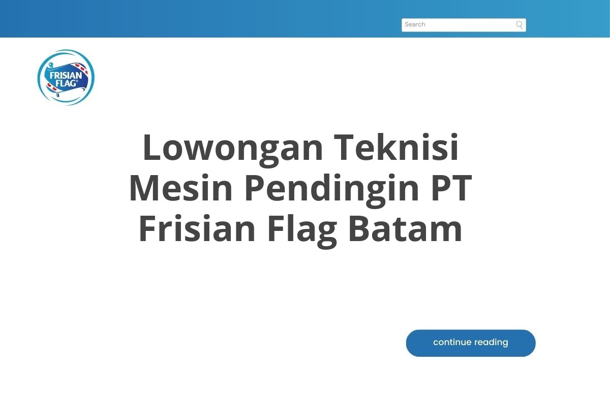 Lowongan Teknisi Mesin Pendingin PT Frisian Flag Batam