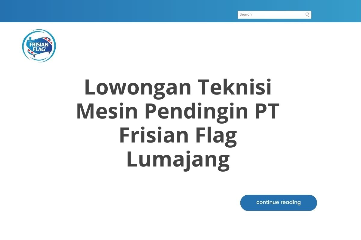 Lowongan Teknisi Mesin Pendingin PT Frisian Flag Lumajang