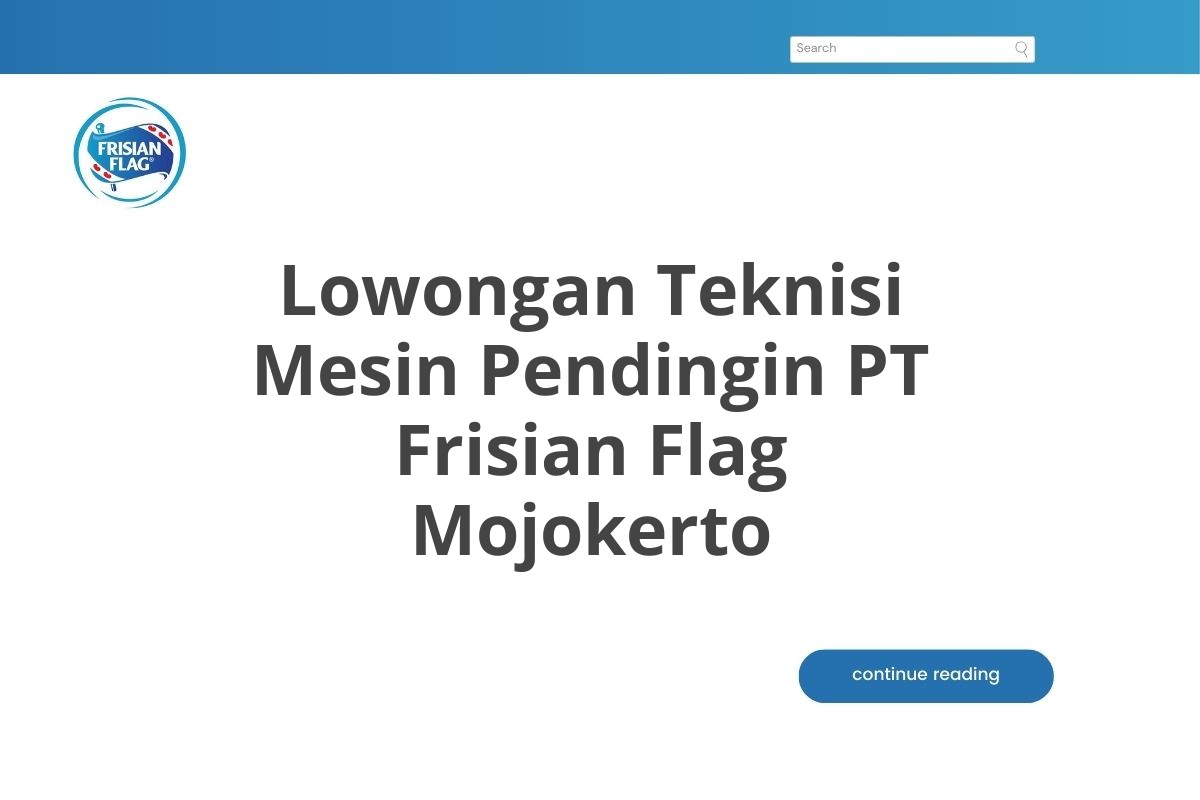 Lowongan Teknisi Mesin Pendingin PT Frisian Flag Mojokerto