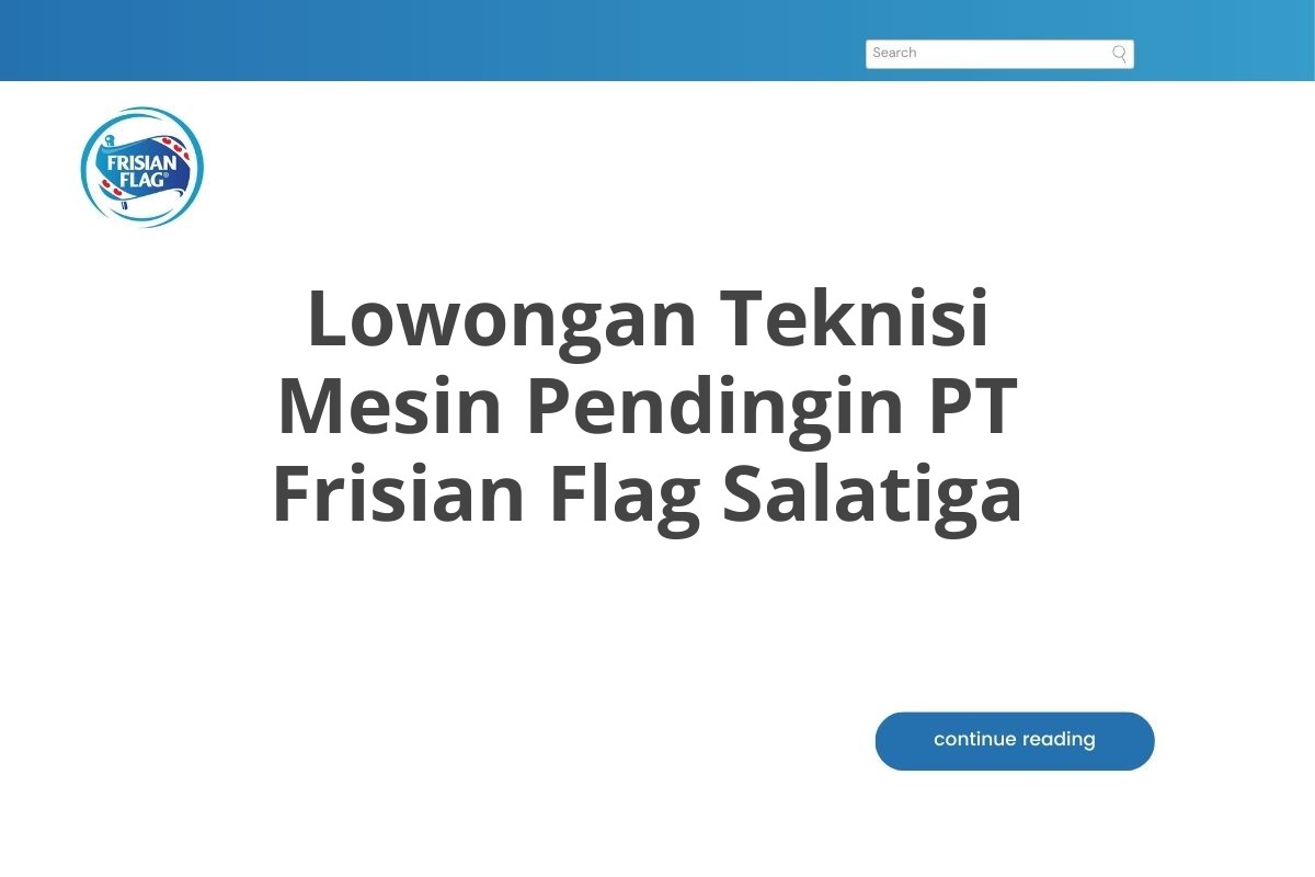 Lowongan Teknisi Mesin Pendingin PT Frisian Flag Salatiga