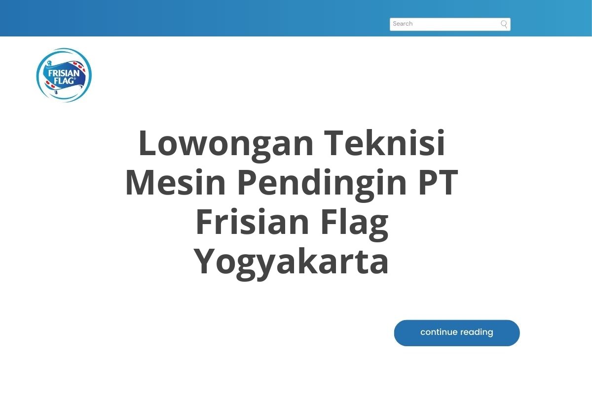 Lowongan Teknisi Mesin Pendingin PT Frisian Flag Yogyakarta