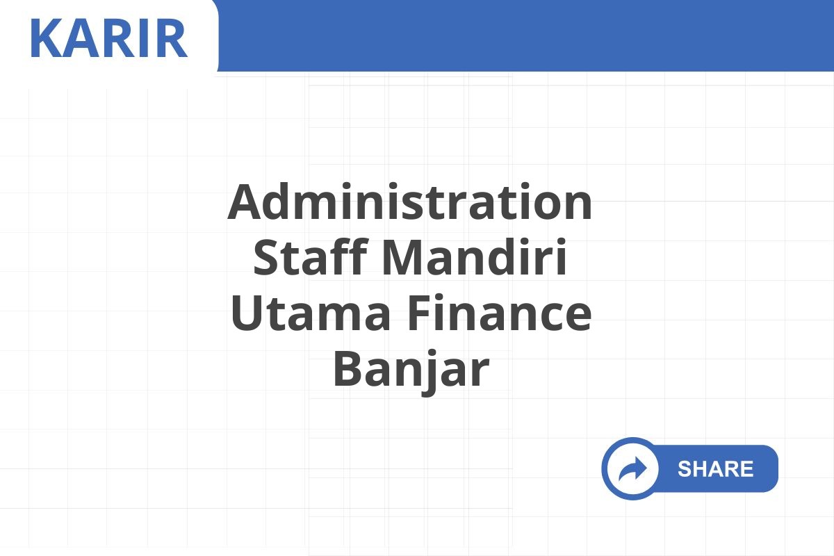 Administration Staff Mandiri Utama Finance Banjar