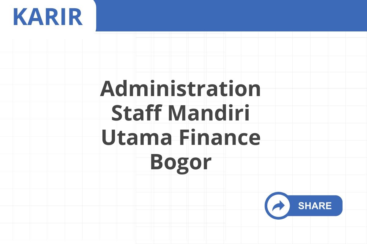 Administration Staff Mandiri Utama Finance Bogor