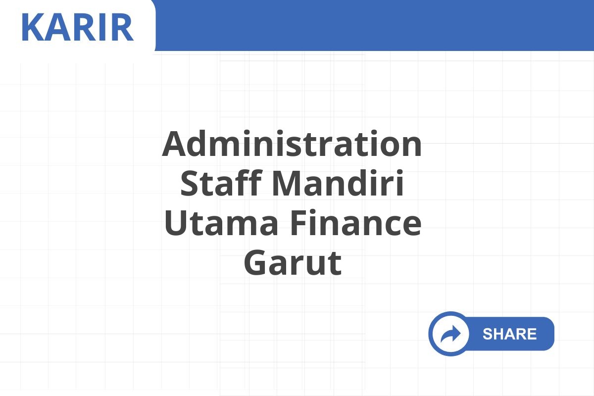 Administration Staff Mandiri Utama Finance Garut