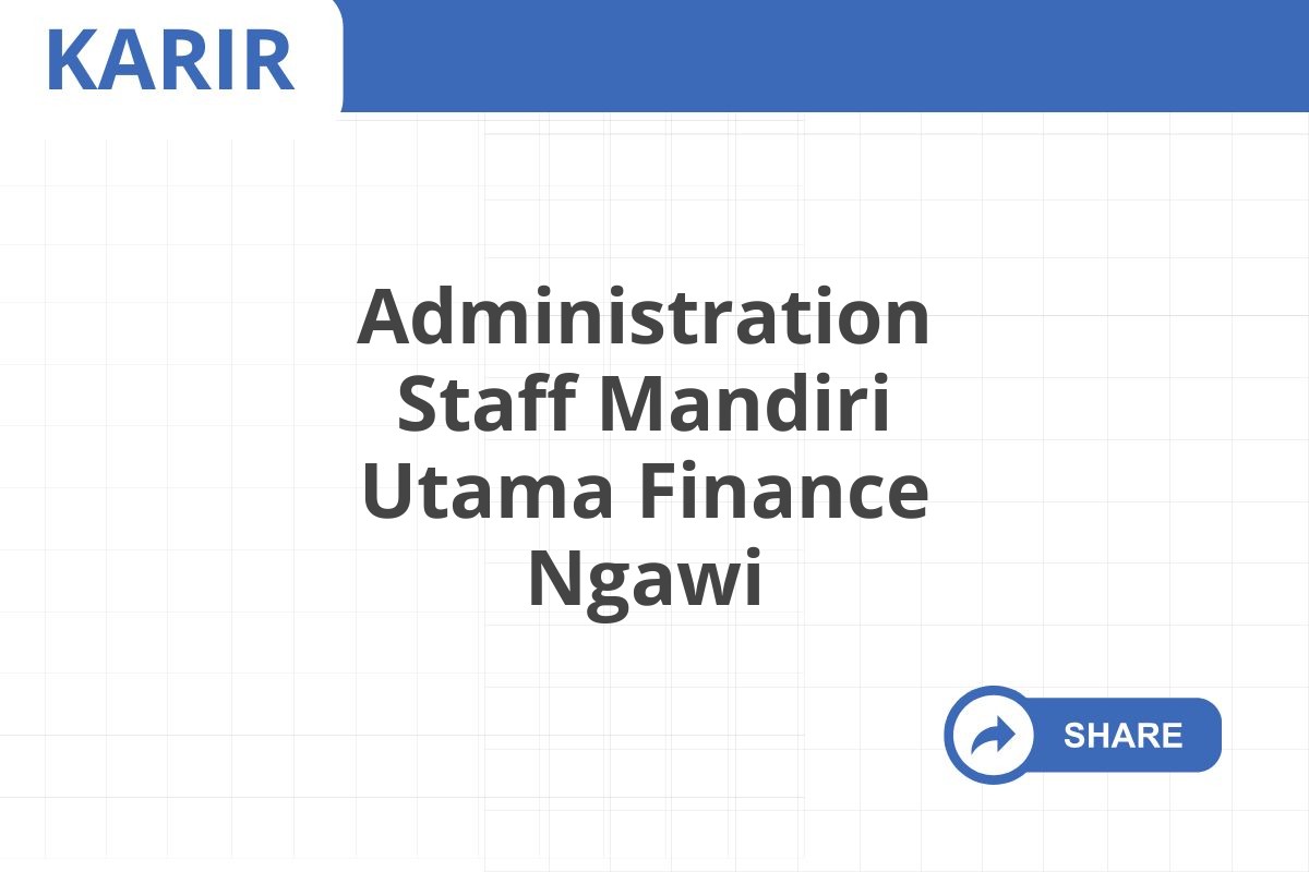 Administration Staff Mandiri Utama Finance Ngawi