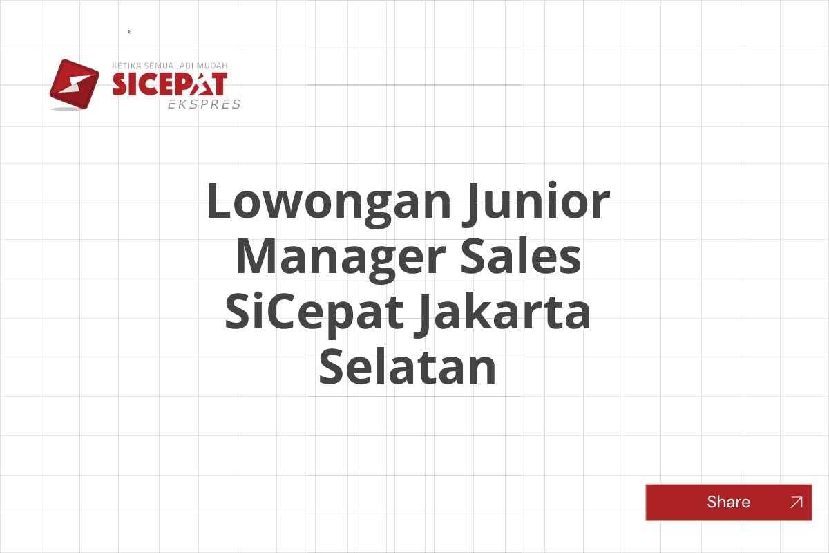 Lowongan Junior Manager Sales SiCepat Jakarta Selatan