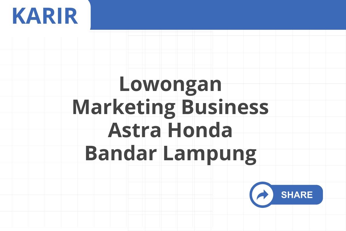 Lowongan Marketing Business Astra Honda Bandar Lampung