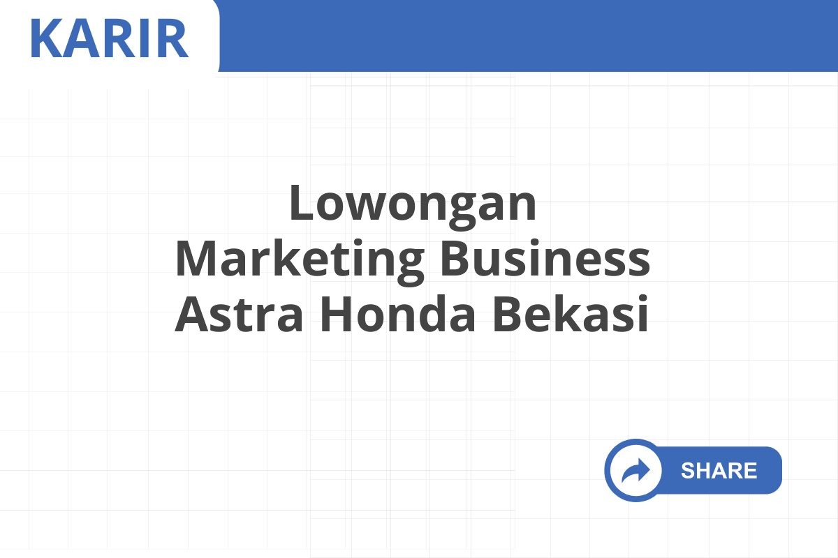 Lowongan Marketing Business Astra Honda Bekasi