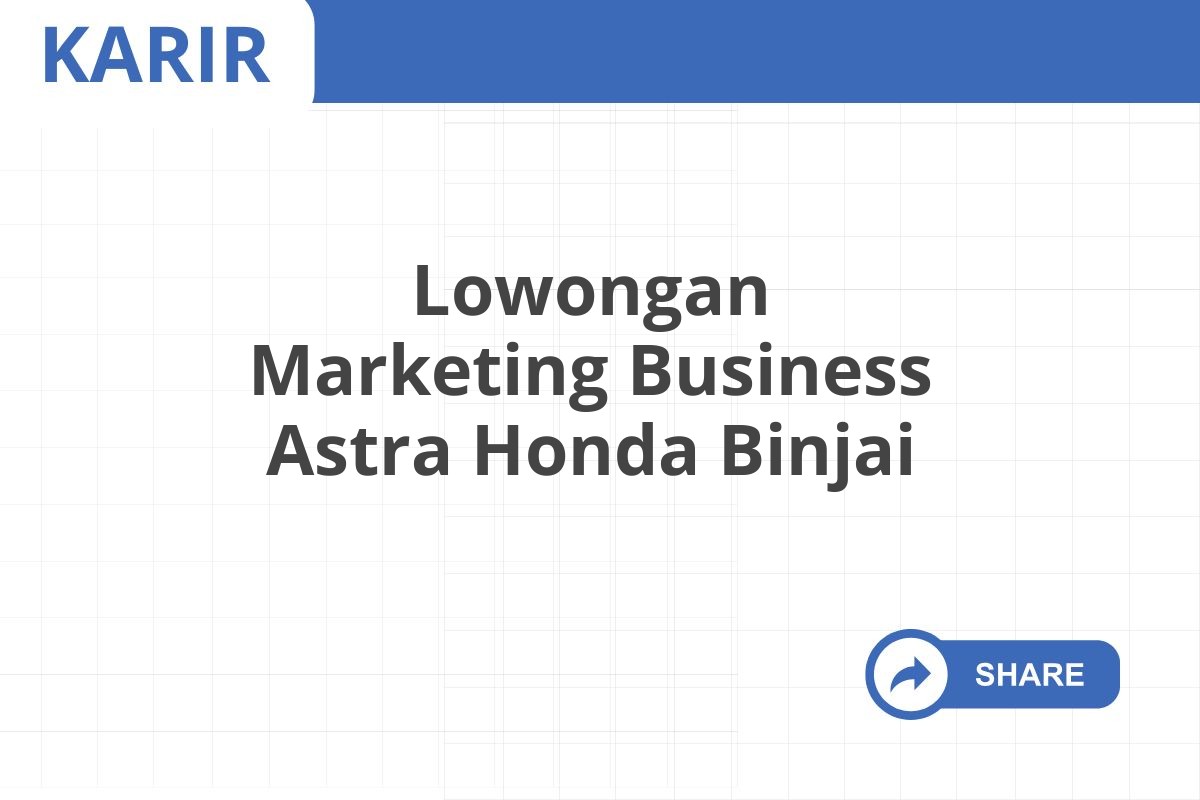 Lowongan Marketing Business Astra Honda Binjai