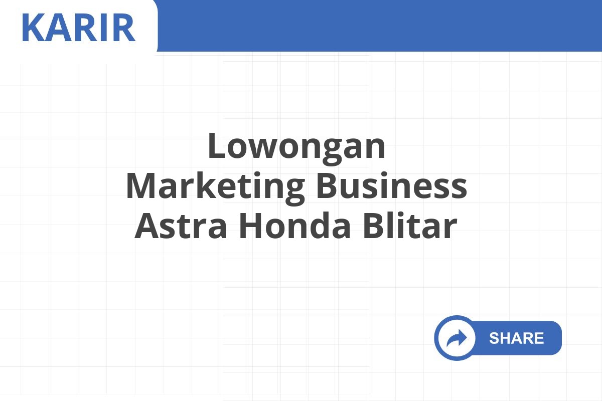 Lowongan Marketing Business Astra Honda Blitar