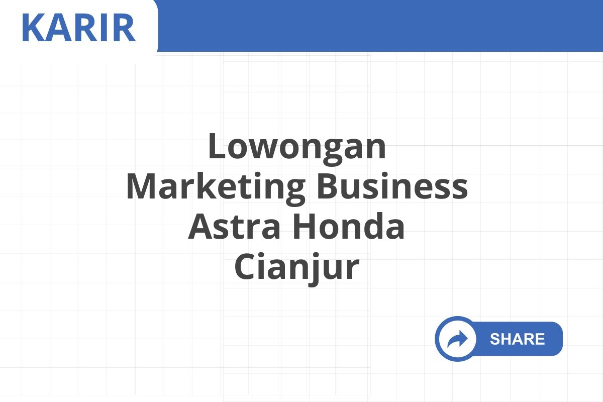 Lowongan Marketing Business Astra Honda Cianjur