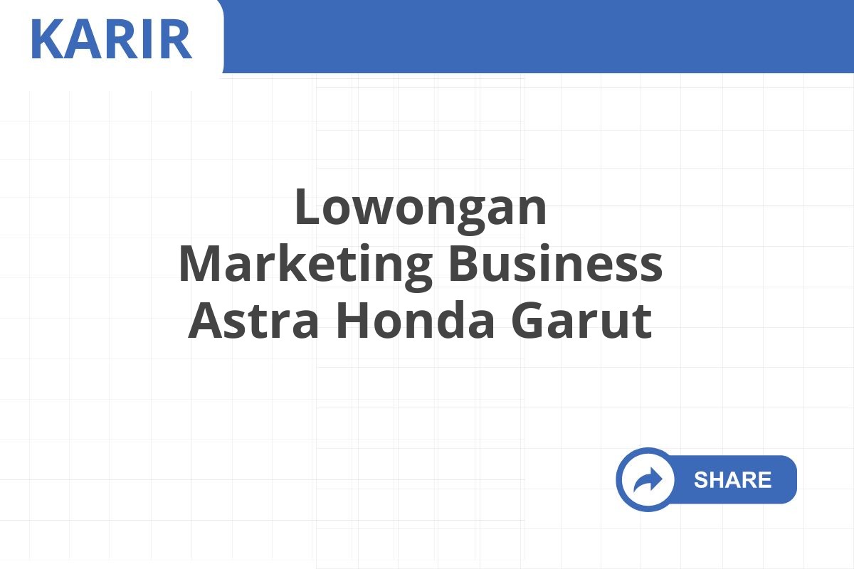 Lowongan Marketing Business Astra Honda Garut