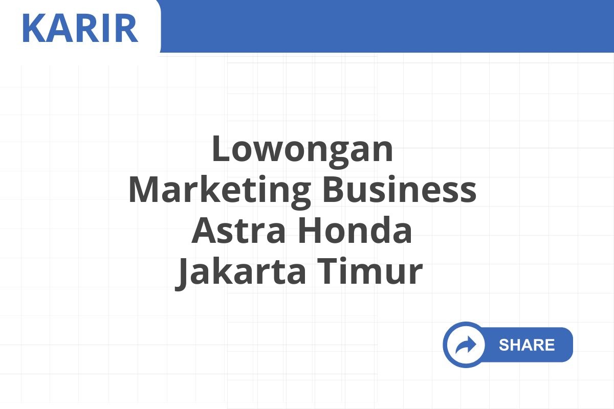 Lowongan Marketing Business Astra Honda Jakarta Timur