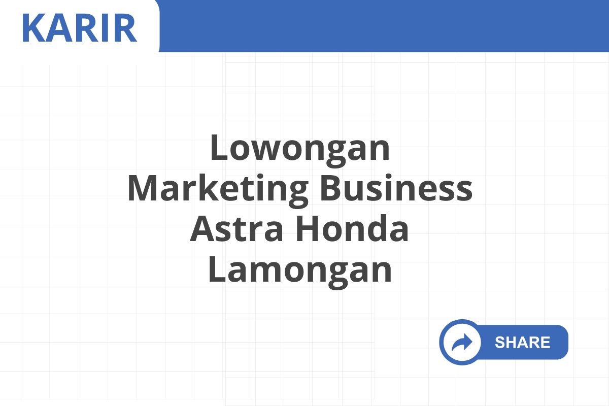 Lowongan Marketing Business Astra Honda Lamongan