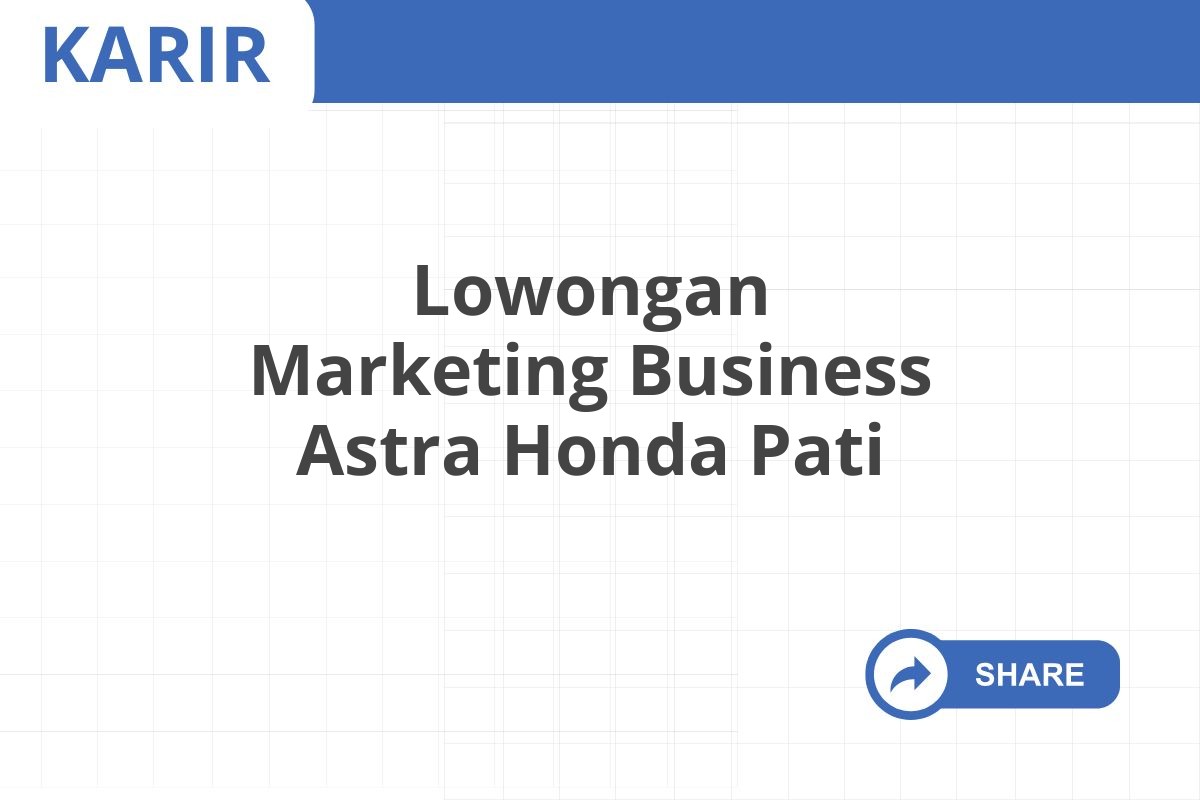 Lowongan Marketing Business Astra Honda Pati