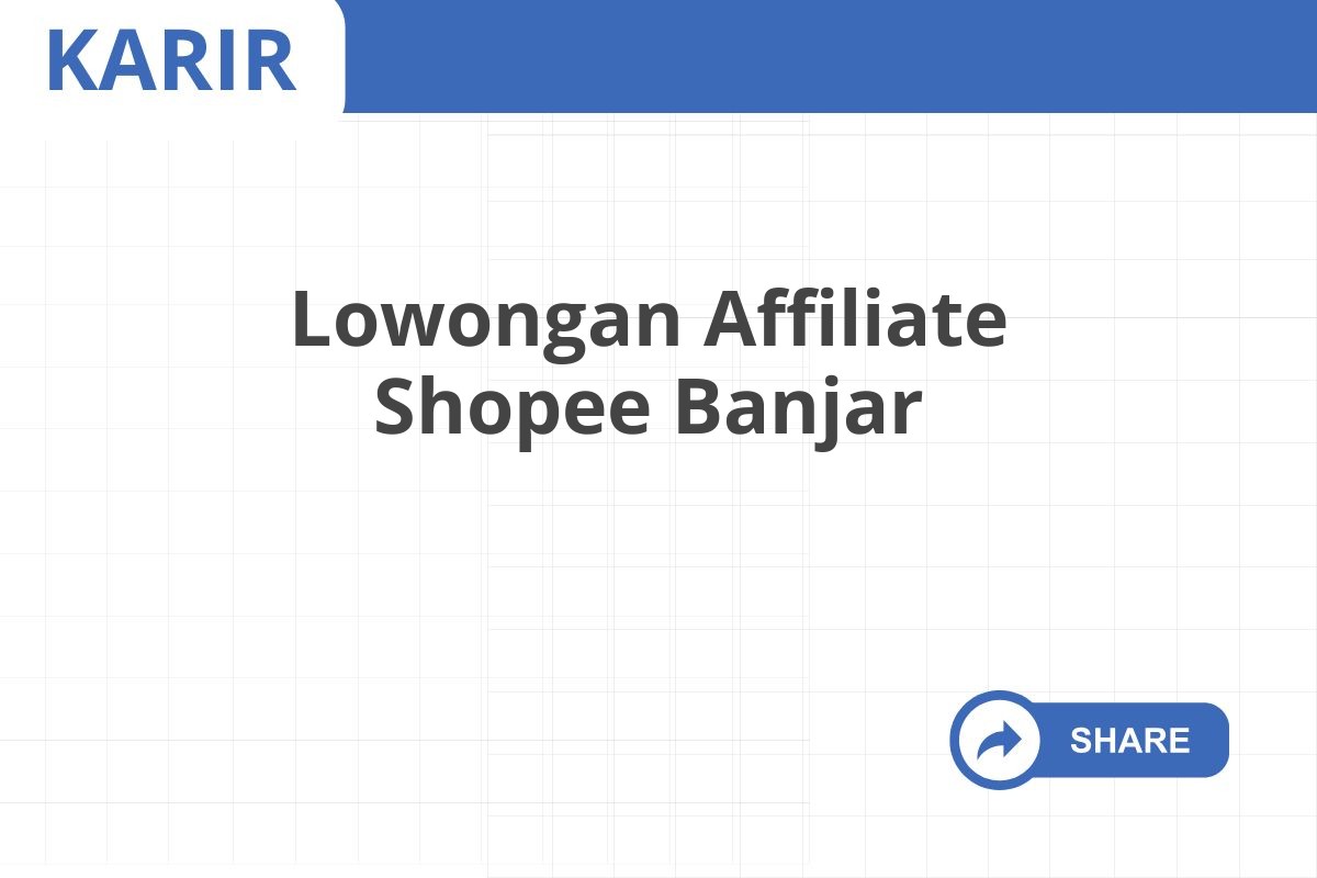 Lowongan Affiliate Shopee Banjar