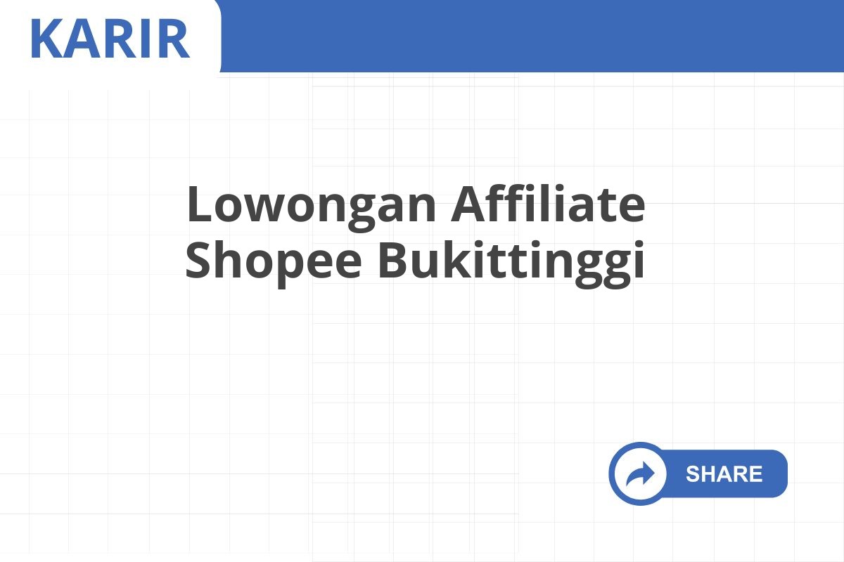 Lowongan Affiliate Shopee Bukittinggi