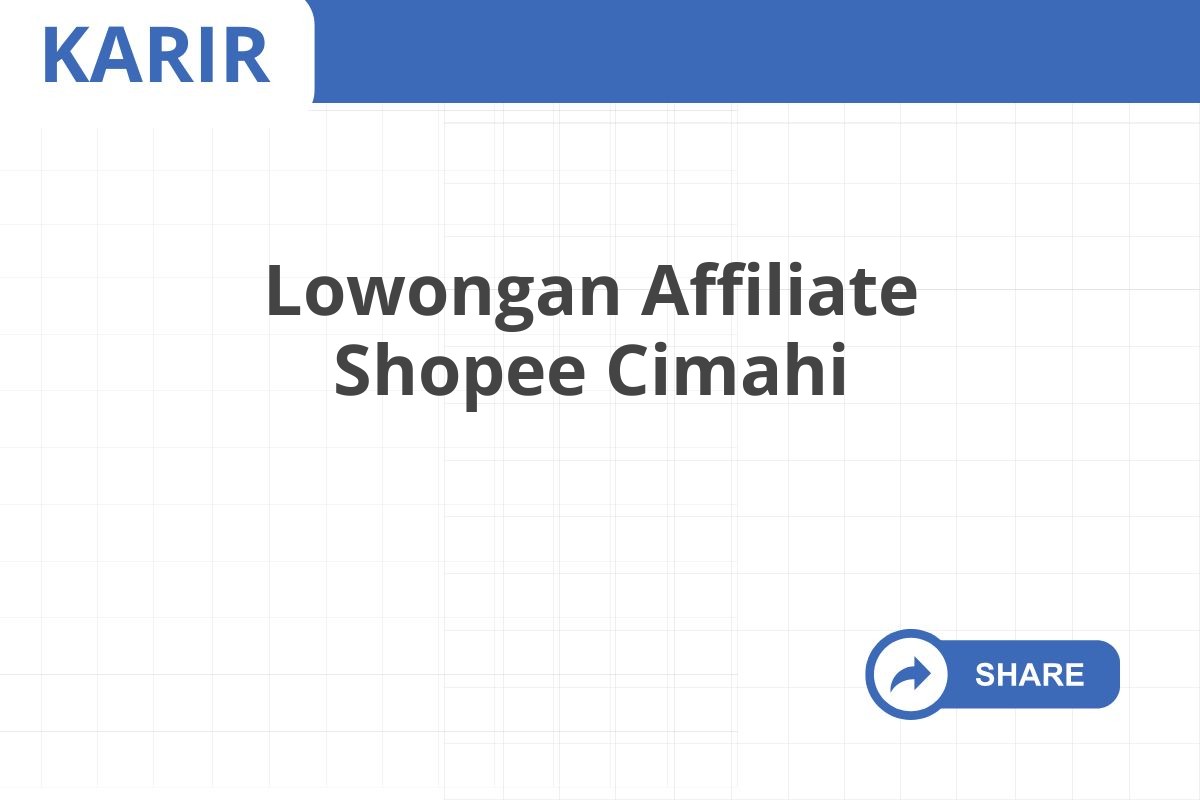 Lowongan Affiliate Shopee Cimahi