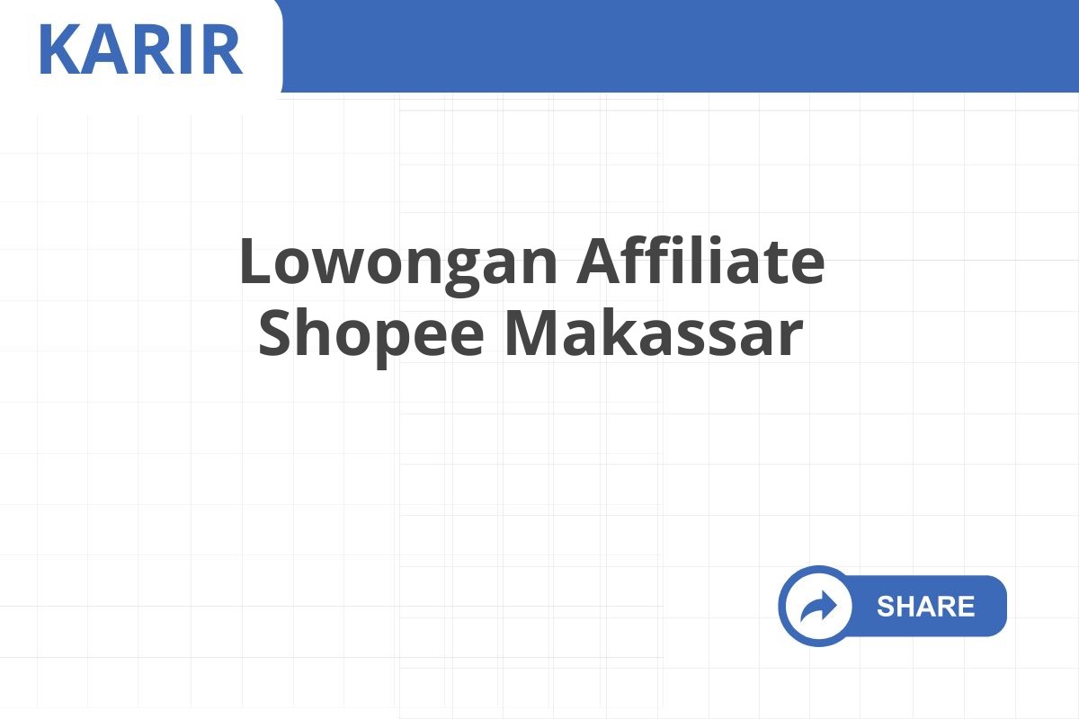 Lowongan Affiliate Shopee Makassar