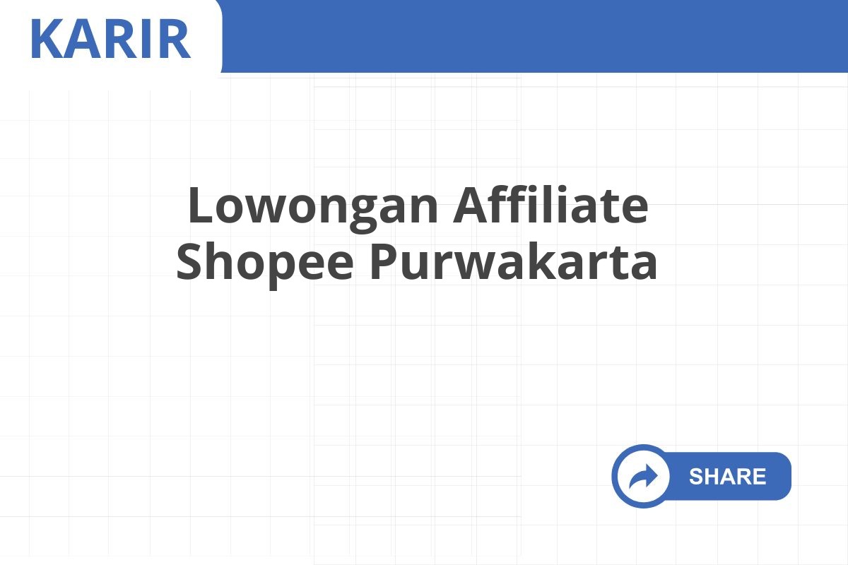 Lowongan Affiliate Shopee Purwakarta