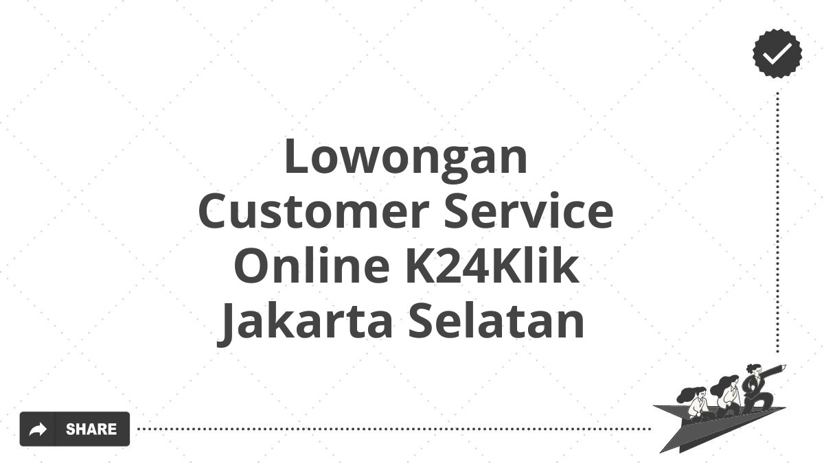 Lowongan Customer Service Online K24Klik Jakarta Selatan