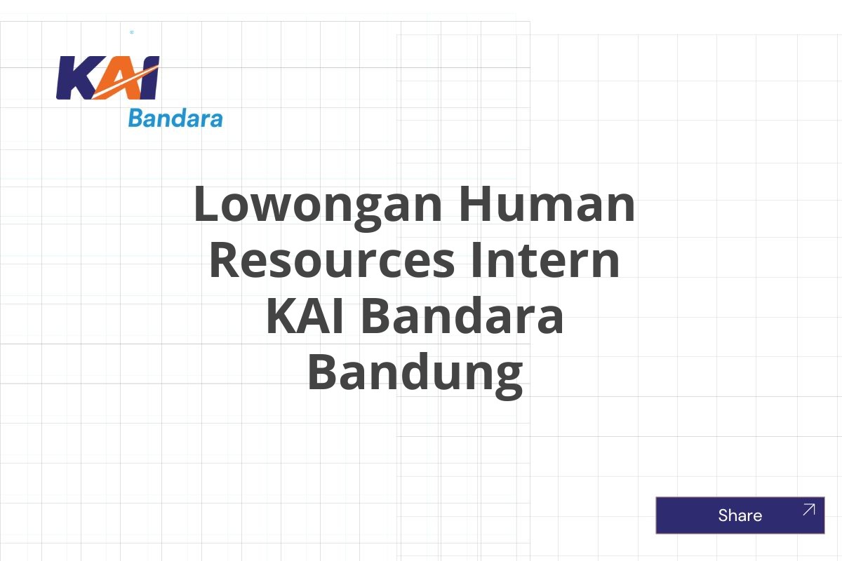 Lowongan Human Resources Intern KAI Bandara Bandung