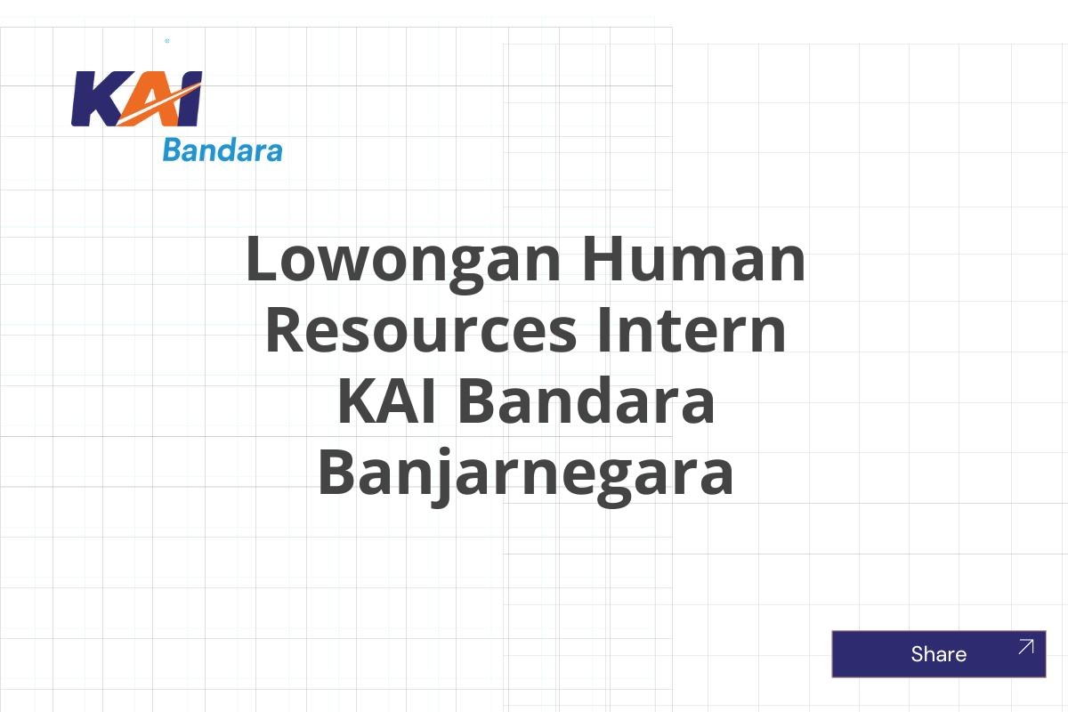 Lowongan Human Resources Intern KAI Bandara Banjarnegara