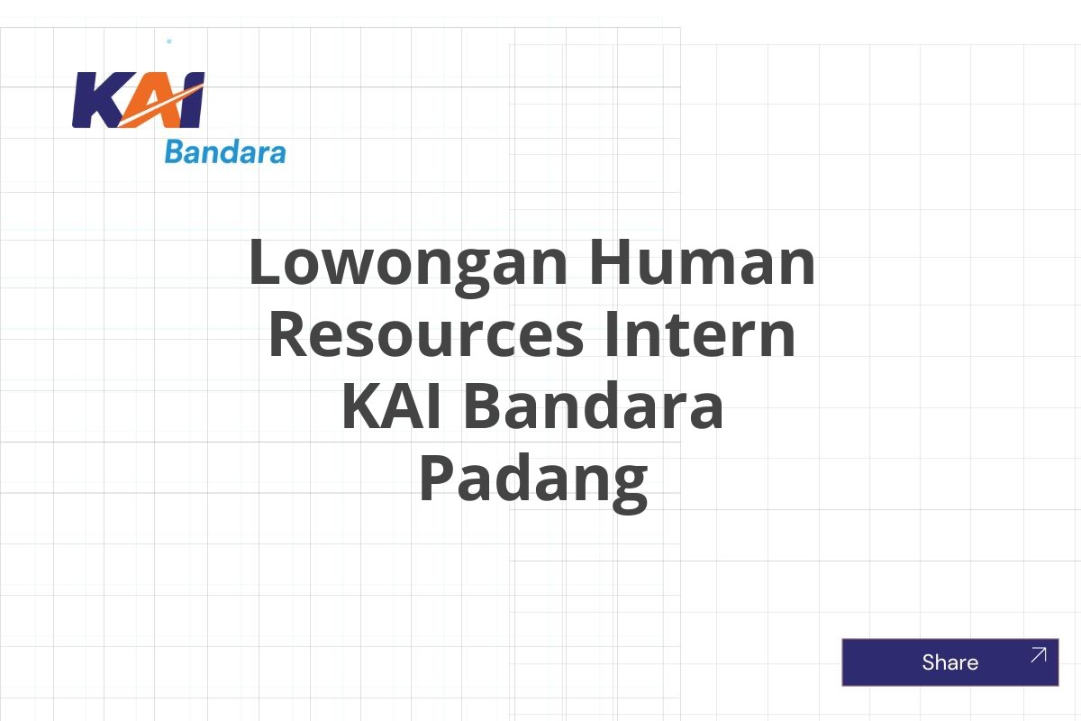 Lowongan Human Resources Intern KAI Bandara Padang