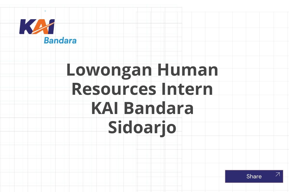 Lowongan Human Resources Intern KAI Bandara Sidoarjo