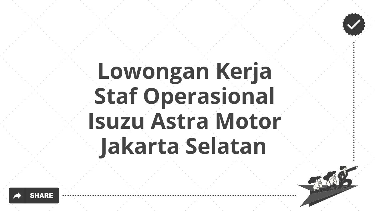 Lowongan Kerja Staf Operasional Isuzu Astra Motor Jakarta Selatan