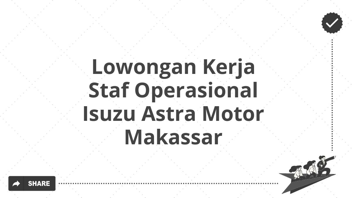 Lowongan Kerja Staf Operasional Isuzu Astra Motor Makassar