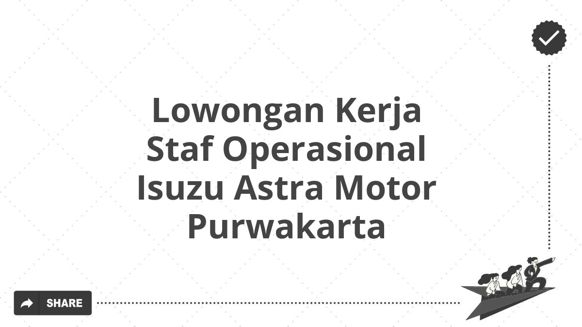 Lowongan Kerja Staf Operasional Isuzu Astra Motor Purwakarta