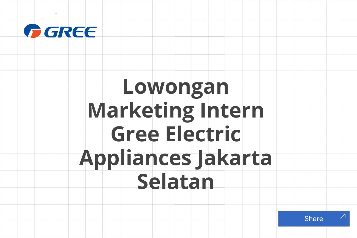 Lowongan Marketing Intern Gree Electric Appliances Jakarta Selatan