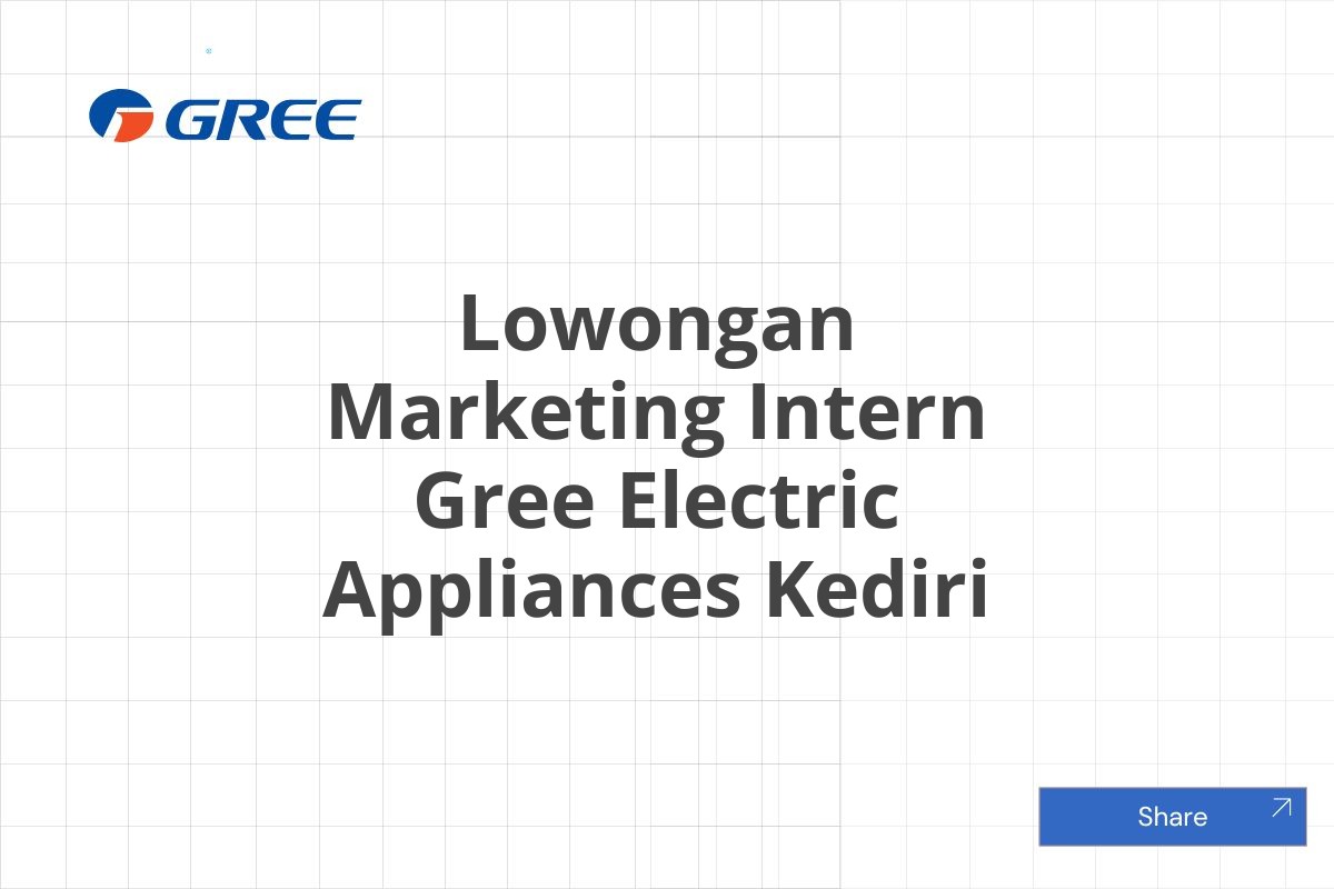 Lowongan Marketing Intern Gree Electric Appliances Kediri