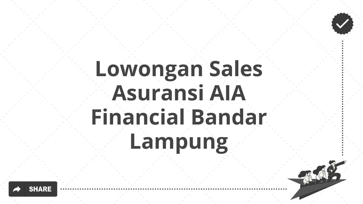 Lowongan Sales Asuransi AIA Financial Bandar Lampung