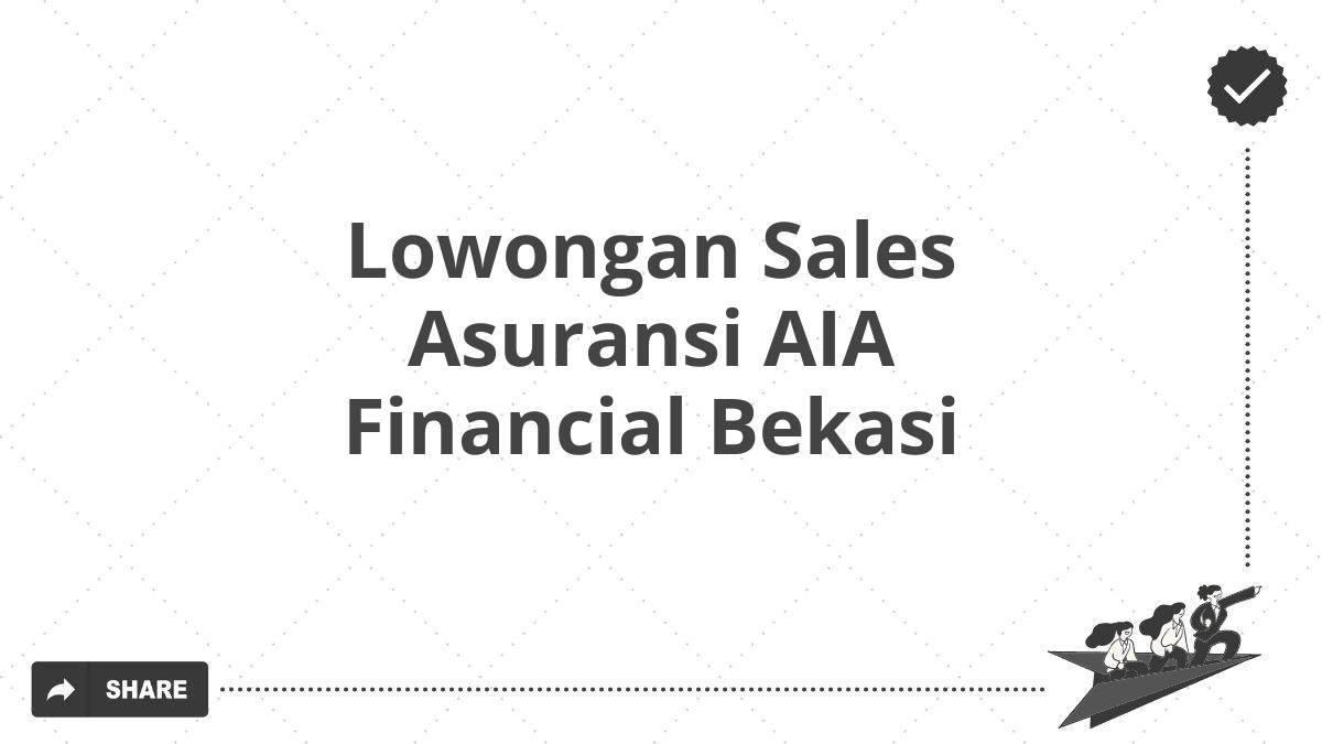 Lowongan Sales Asuransi AIA Financial Bekasi