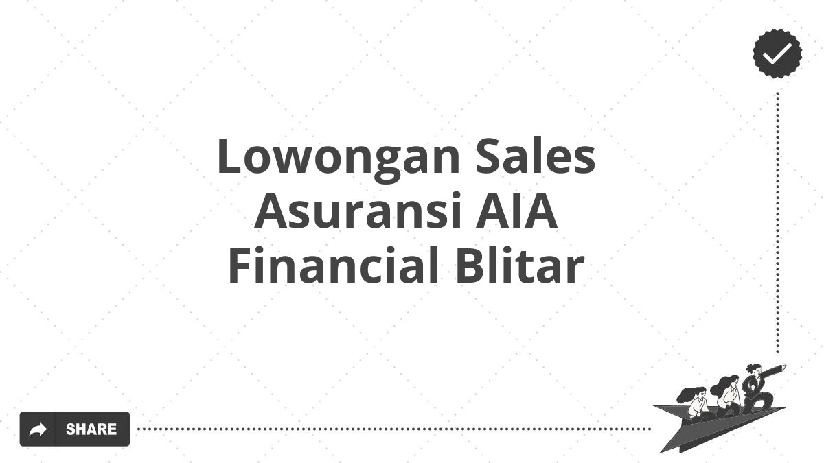 Lowongan Sales Asuransi AIA Financial Blitar