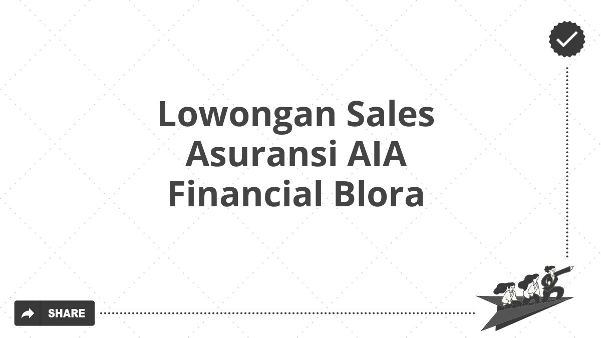 Lowongan Sales Asuransi AIA Financial Blora