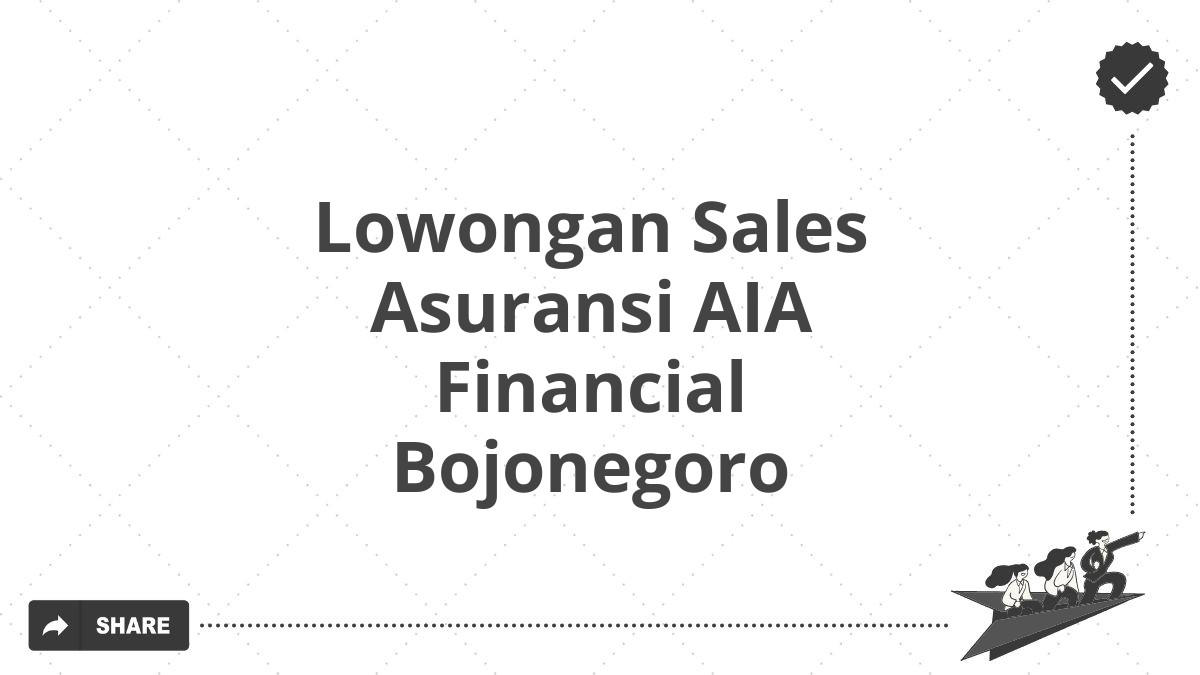 Lowongan Sales Asuransi AIA Financial Bojonegoro