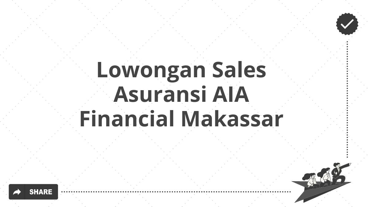 Lowongan Sales Asuransi AIA Financial Makassar