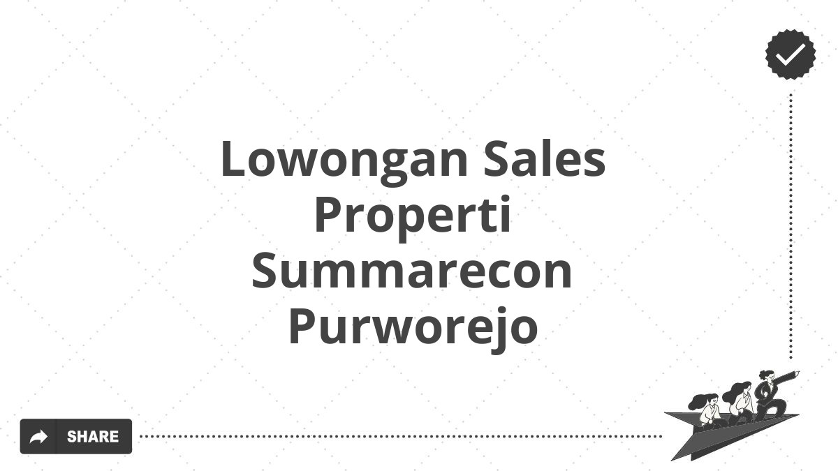 Lowongan Sales Properti Summarecon Purworejo