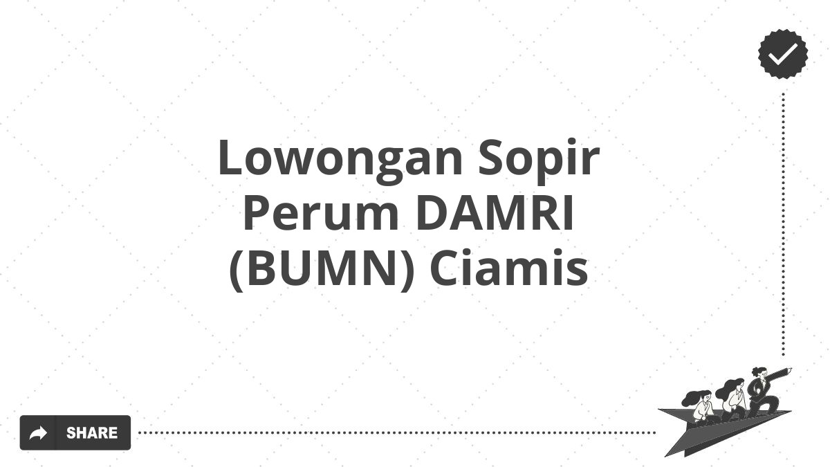 Lowongan Sopir Perum DAMRI (BUMN) Ciamis