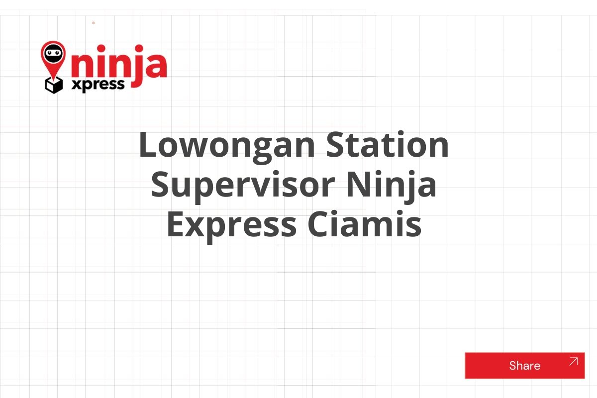 Lowongan Station Supervisor Ninja Express Ciamis